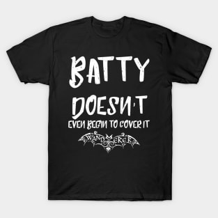 Batty Doesn't Even Begin to Cover It - Goth Fashion - bat, nervous, anxiety, halloween, crazy, batty T-Shirt